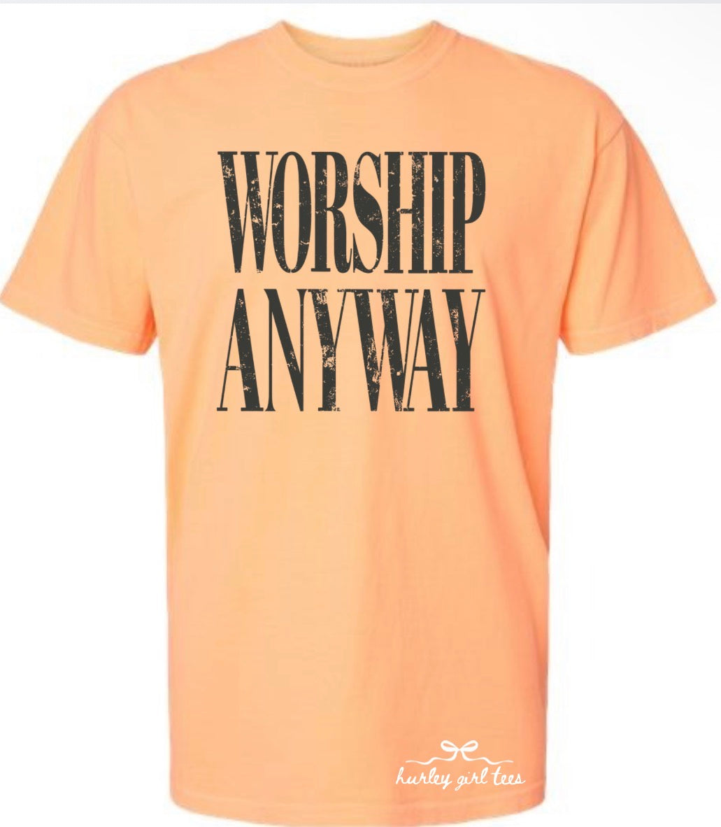 Worship Anyway Tee