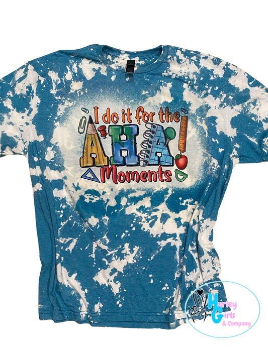 I do it for the AHA moments tee