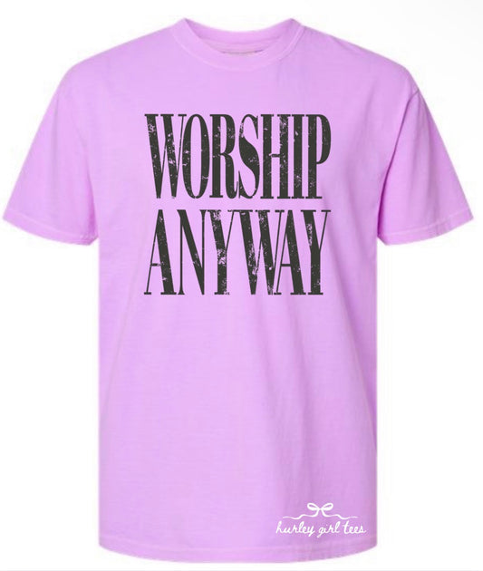 Worship Anyway Tee