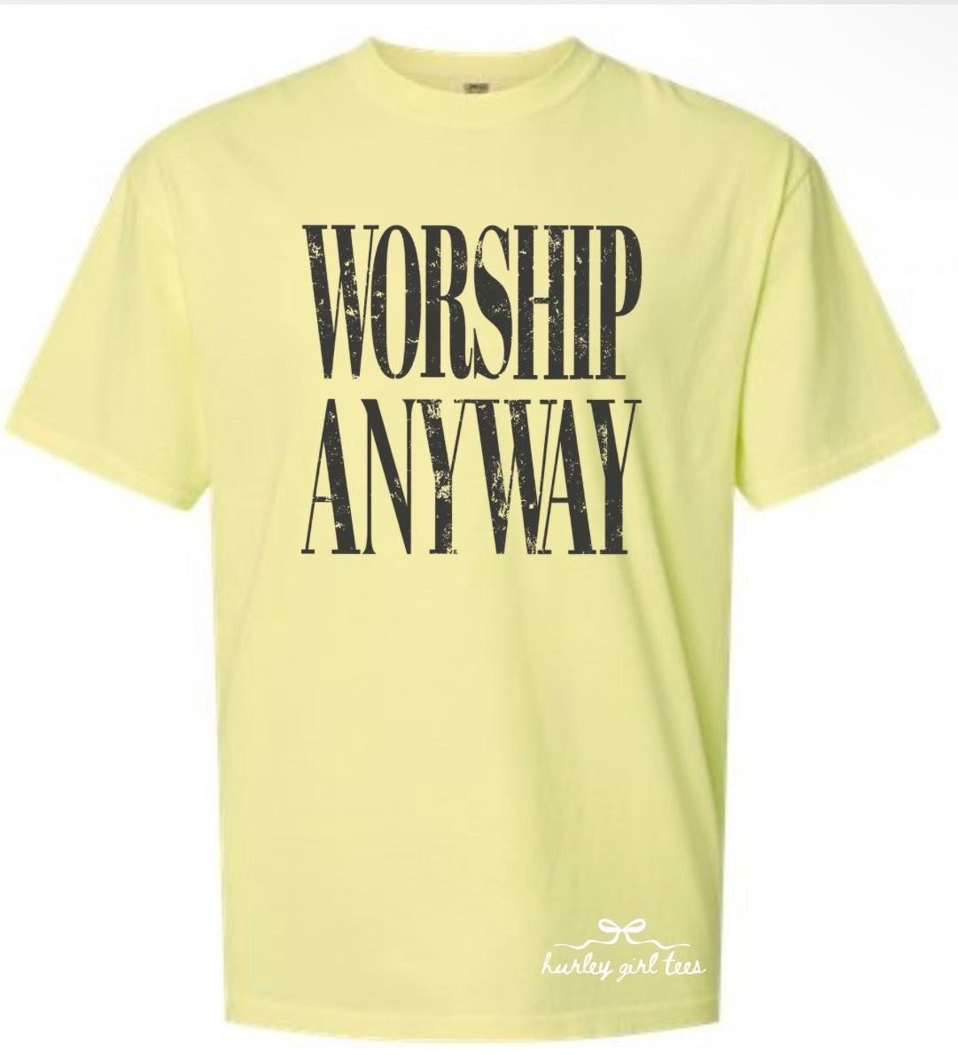 Worship Anyway Tee