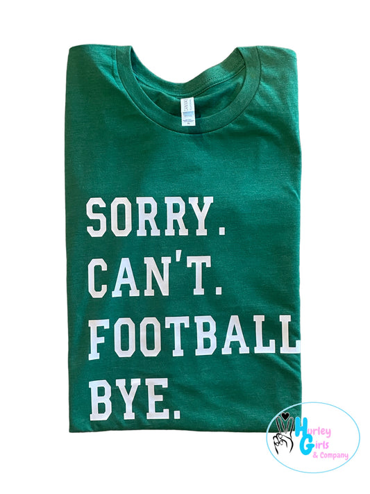 Sorry Cant't Football Bye Tee