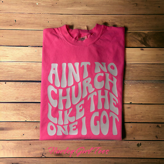 Ain’t No Church Comfort Colors T-Shirt