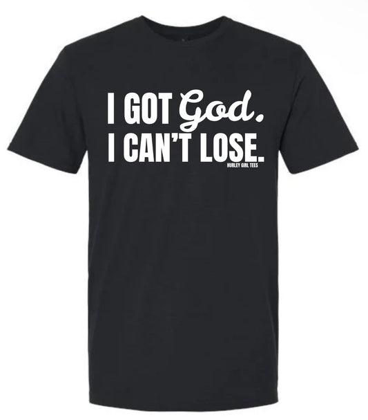 I got god. I can't lose tee