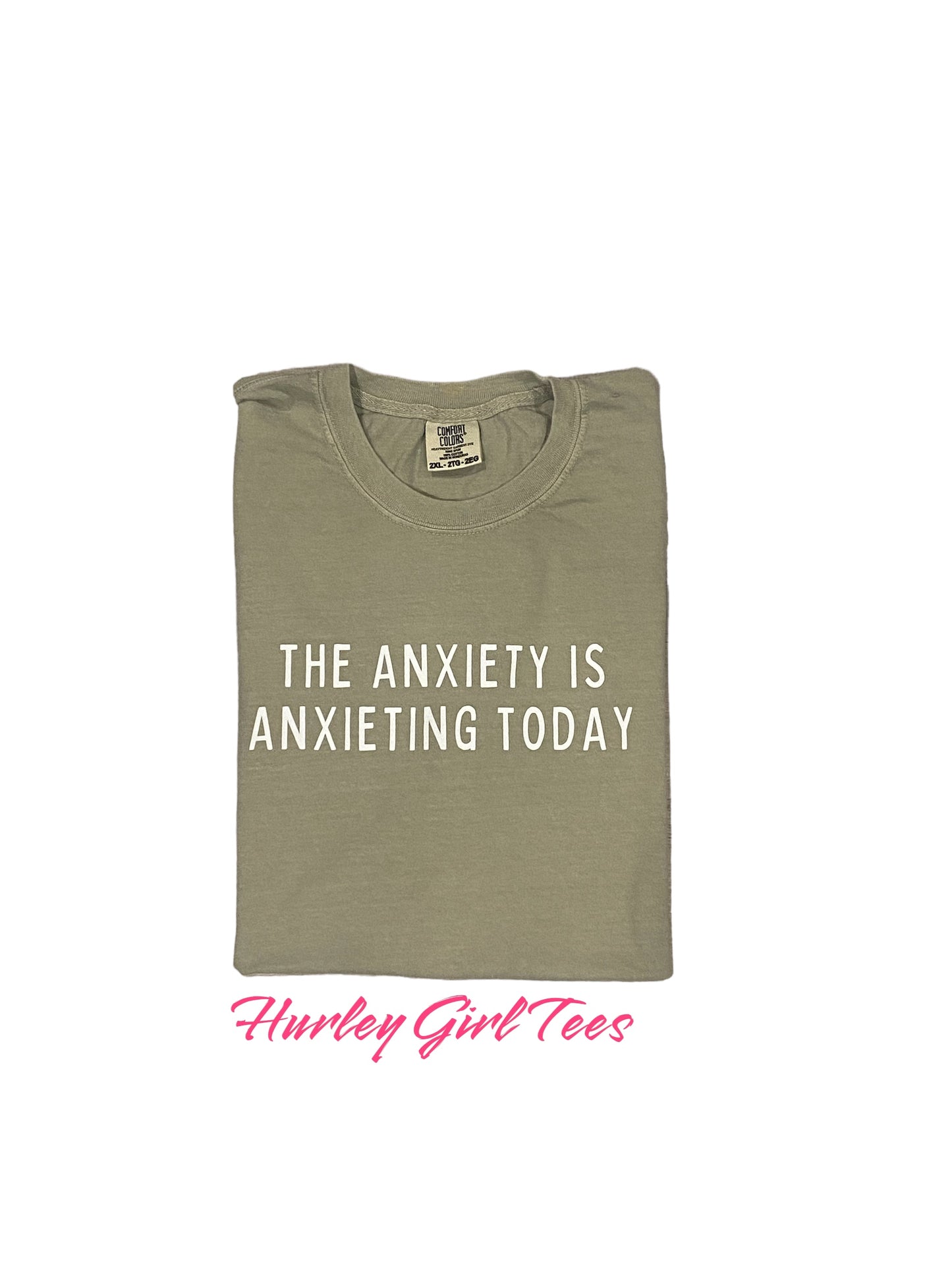 The anxiety is anxieting today T-shirt