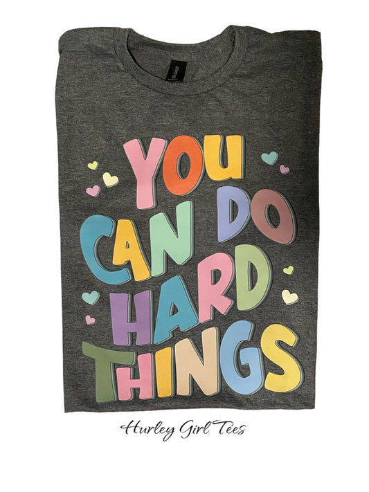 You Can Do Hard Things T-Shirt